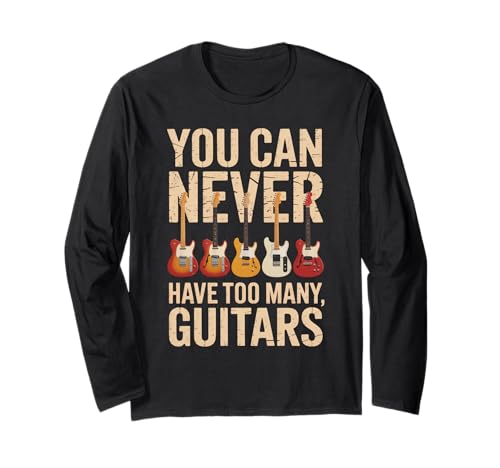 Lustig, man kann nie zu viele Gitarren haben, die Humor sagen Langarmshirt von Guitarist Musician Buddy Instrument Sarcastic Dad
