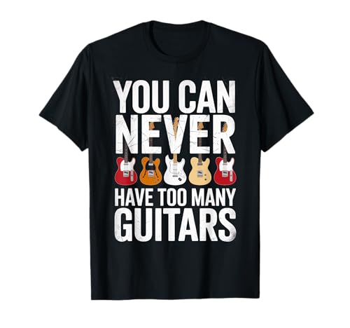 Lustig, man kann nie zu viele Gitarren haben, die Humor sagen T-Shirt von Guitarist Musician Buddy Instrument Sarcastic Dad