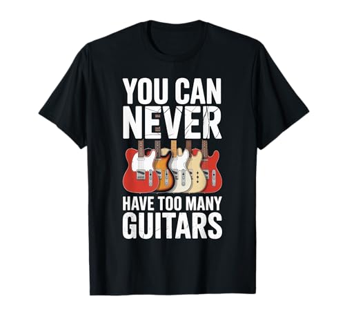 Lustig, man kann nie zu viele Gitarren haben, die Humor sagen T-Shirt von Guitarist Musician Buddy Instrument Sarcastic Dad