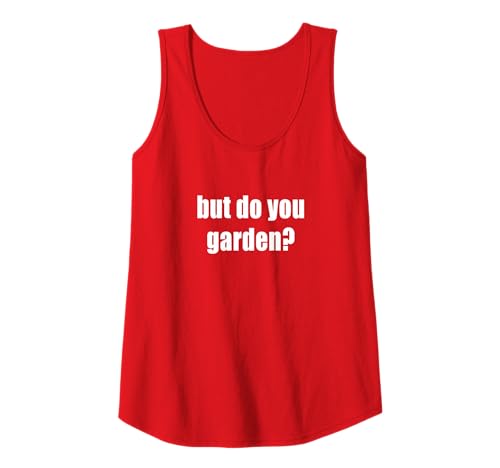 Damen Aber gärtnerst du? Lustiger Gärtner beim Gärtnern Tank Top von Gulf Coast Shade Gardener