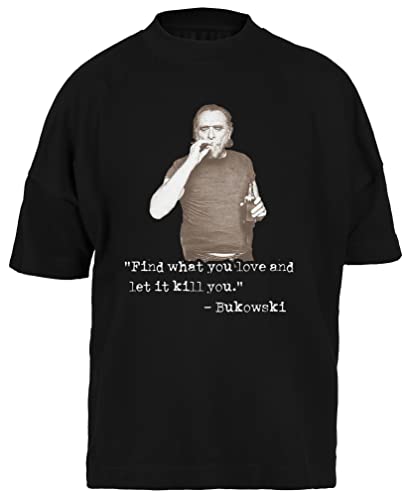 Bukowski Find What You Love and Let It Kill You Schwarz Baggy T-Shirt Herren Damen Unisex Kurze Black Ärmel Mens Womens L von Gunmant