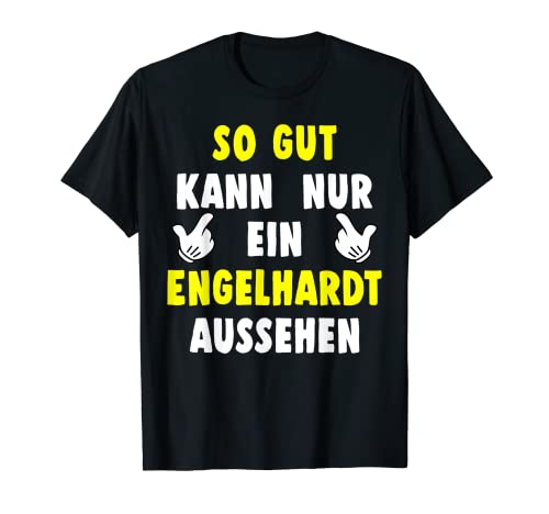 Herren Engelhardt So Gut Kann Nur Ein Aussehen Engelhardt T-Shirt Herren Engelhardt So Gut Kann Nur Ein Aussehen Engelhardt T-Shirt von Gut Aussehen Vorname Name Männer