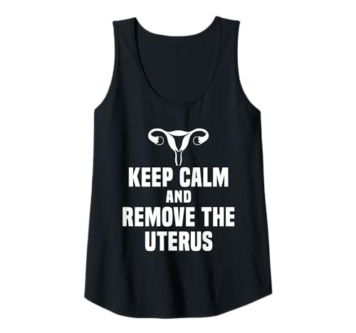 Damen Keep Calm And Remove The Uterus Hysterectomy Tank Top von Gute Besserung Erholung Hysterectomy Design