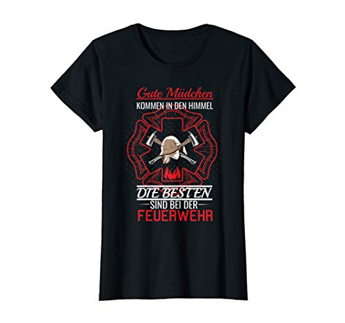 Damen Gute Mädchen Kommen In Den Himmel I Freiweillige Feuerwehr T-Shirt von Gute Mädchen Kommen In Den Himmel Feuerwehr Shirt