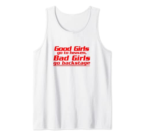 Good Girls Go To Heaven Bad Girls Go Backstage Tank Top Good Girls Go To Heaven Bad Girls Go Backstage Tank Top von Gute Mädchen kommen in den Himmel