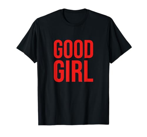 Good Girl T-Shirt von Ein freches Mädchen ist ein gutes Mädchen
