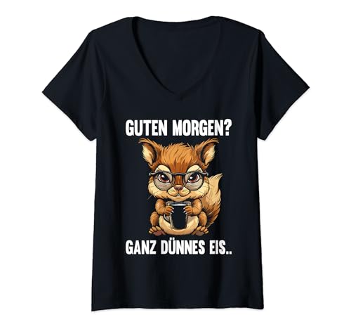 Damen Guten Morgen Ganz Dünnes Eis Kaffee Spruch Eichhörnchen T-Shirt mit V-Ausschnitt Damen Guten Morgen Ganz Dünnes Eis Kaffee Spruch Eichhörnchen T-Shirt mit V-Ausschnitt von Guten Morgen Ganz Dünnes Eis Ironische Statement