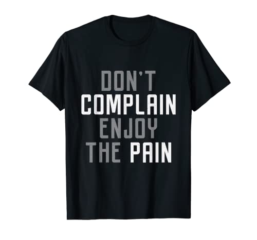 Don't Complain Enjoy The Pain Weight Lifting Women Men T-Shirt Don't Complain Enjoy The Pain Weight Lifting Women Men T-Shirt von Gym Fitness Bodybuilding Powerlifting Gift Apparel