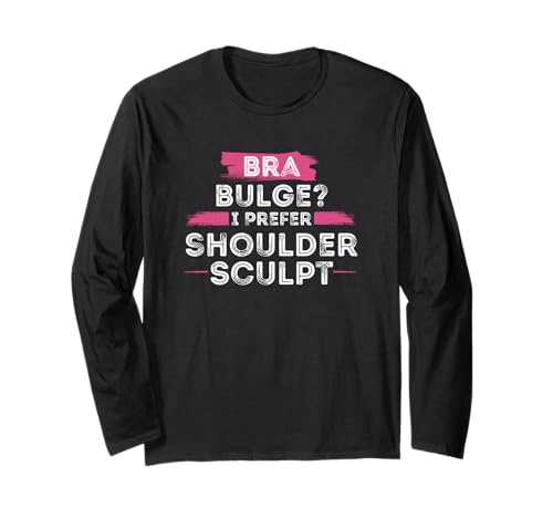 BH Bulge I, Prefer Shoulder Sculpt Damen Cute Sassy Workout Langarmshirt BH Bulge I, Prefer Shoulder Sculpt Damen Cute Sassy Workout Langarmshirt von Gym Pun Sassy Fitness Workout Active Wear Women