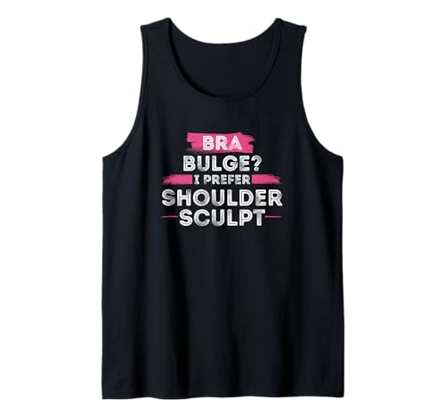 BH Bulge I, Prefer Shoulder Sculpt Damen Cute Sassy Workout Tank Top BH Bulge I, Prefer Shoulder Sculpt Damen Cute Sassy Workout Tank Top von Gym Pun Sassy Fitness Workout Active Wear Women