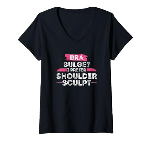 Damen BH Bulge I, Prefer Shoulder Sculpt Damen Cute Sassy Workout T-Shirt mit V-Ausschnitt Damen BH Bulge I, Prefer Shoulder Sculpt Damen Cute Sassy Workout T-Shirt mit V-Ausschnitt von Gym Pun Sassy Fitness Workout Active Wear Women