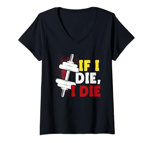 Damen Gewichthaber IF I DIE I DIE Lustiges Muskelaufbau T-Shirt mit V-Ausschnitt von Gym Shirt Fitnessstudio Muskel Aufbautraining