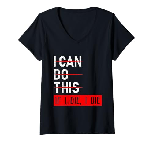 Damen Gewichtheber I CAN DO This IF I DIE I DIE Lustiges Gym T-Shirt mit V-Ausschnitt von Gym Shirt Fitnessstudio Muskel Aufbautraining