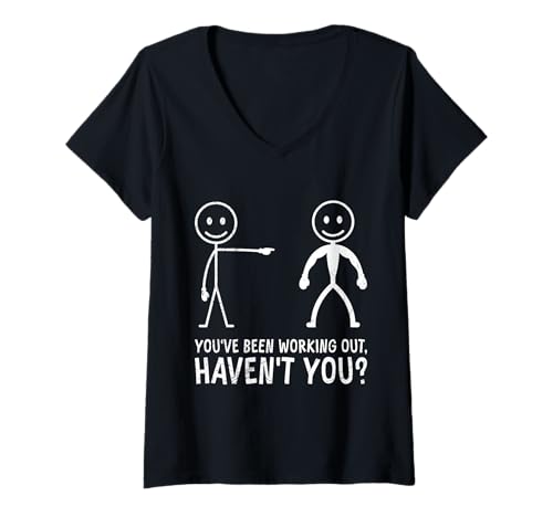 Damen Fitnessstudio You've Been Working Out HAVEN'T You Fitness T-Shirt mit V-Ausschnitt von Gym Shirt Strichmännchen Fitnessstudio Training
