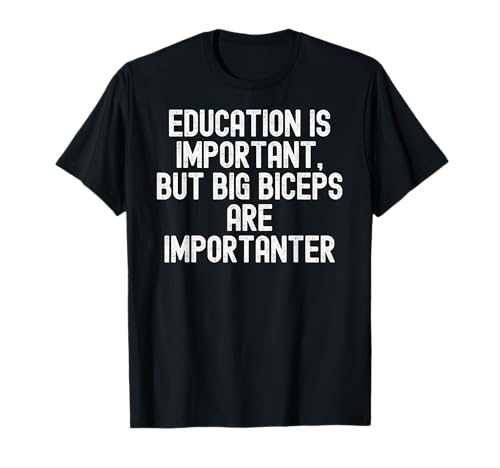 Männer und Frauen Bildung ist wichtig, aber großer Bizeps sind wichtig T-Shirt Männer und Frauen Bildung ist wichtig, aber großer Bizeps sind wichtig T-Shirt von Gym Workout Bodybuilding Weightlifting Clothing