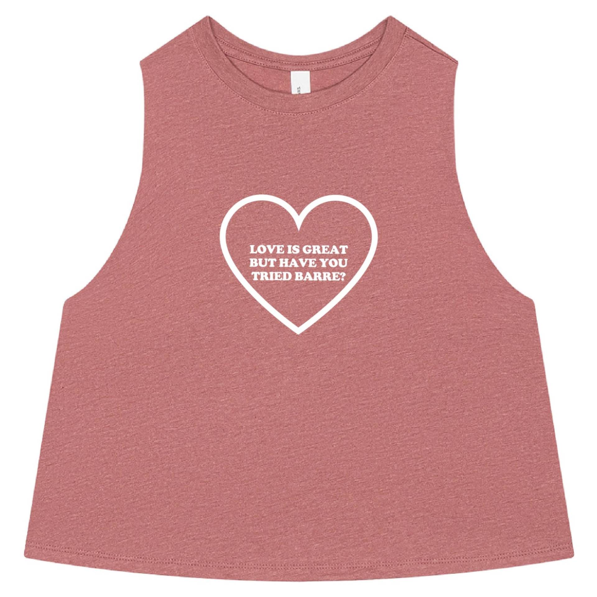 Barre-Tank | Barre-Shirt Barre Crop Top Valentinstag Galentines-Tag Liebe Ist Großartig, Aber Haben Sie Schon Probiert? von GymWeekendApparel