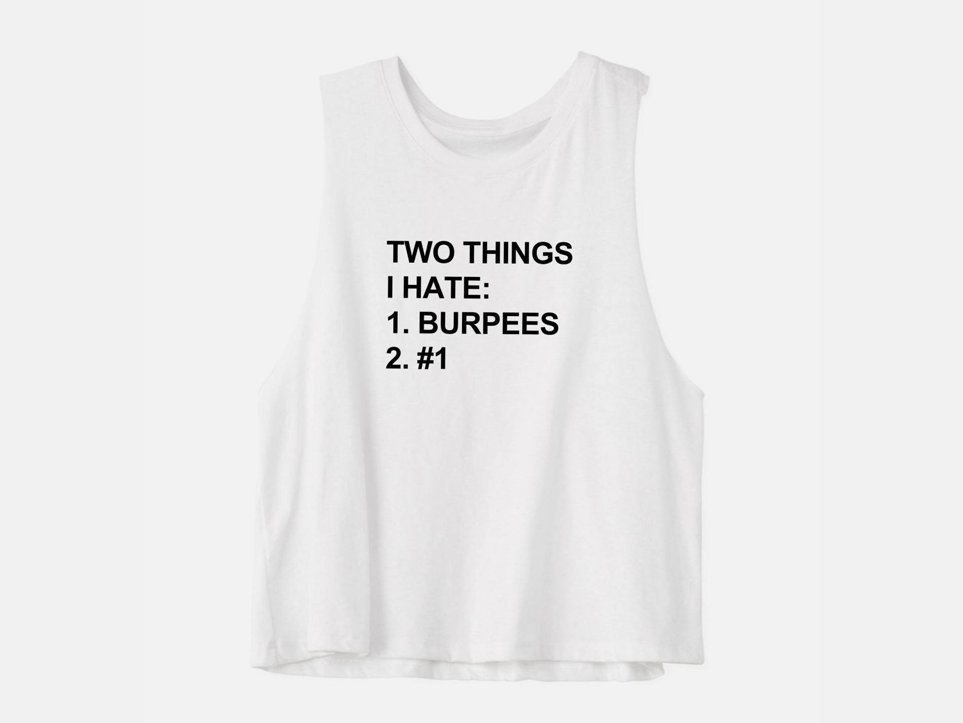 Burpee-Shirt | Workout-Crop-Top Tanktop Hiit Shirt Lustiges Gym Boxen Tank Zwei Dinge, Die Ich Hasse Crop Top von GymWeekendApparel