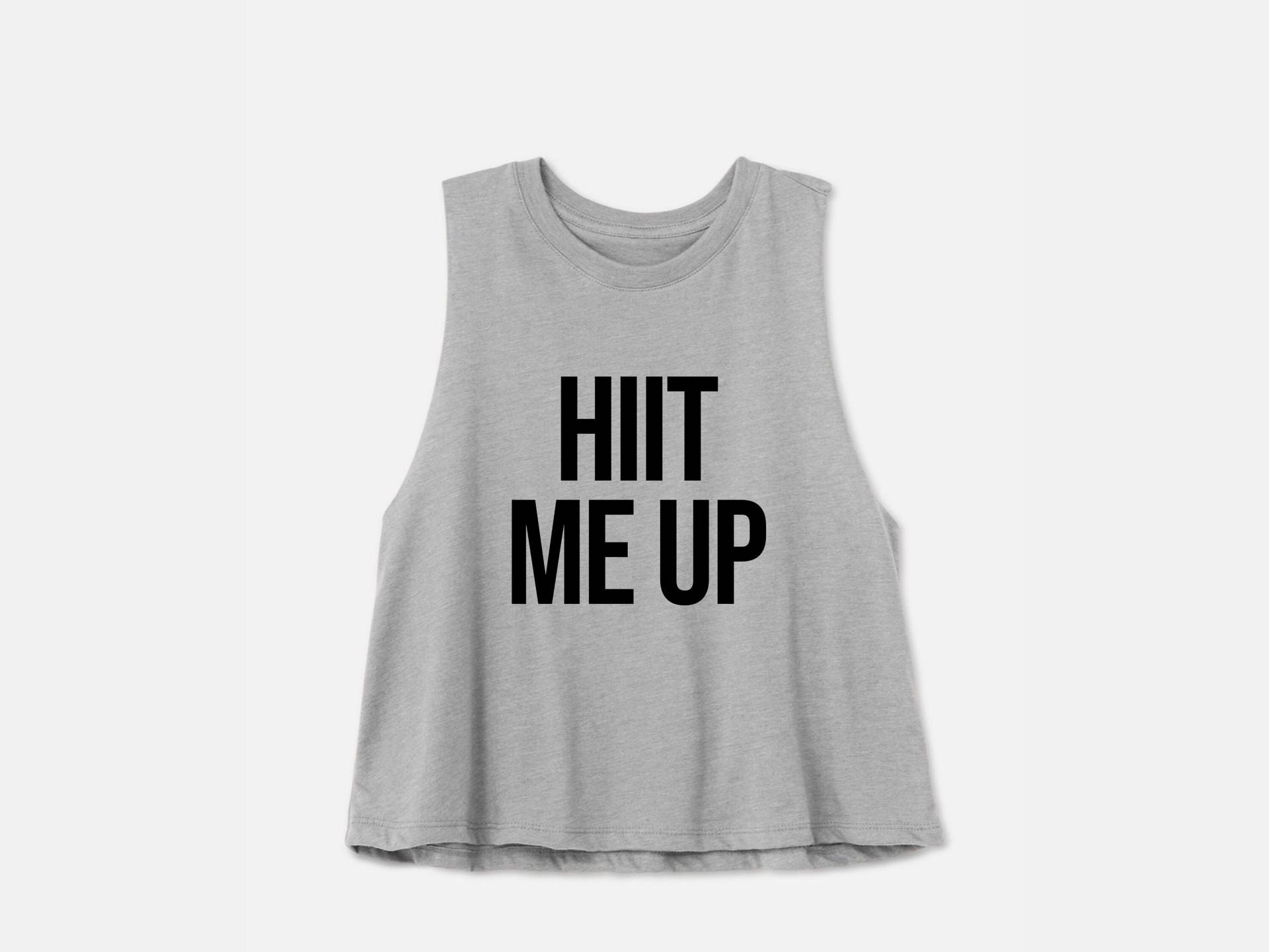 Hiit-Shirt | Hiit-Tanktop Gym Tank Trainingsshirt Lustiges Gym-Shirt Heimtrainingsshirt Crop Top Hiit Me Up von GymWeekendApparel