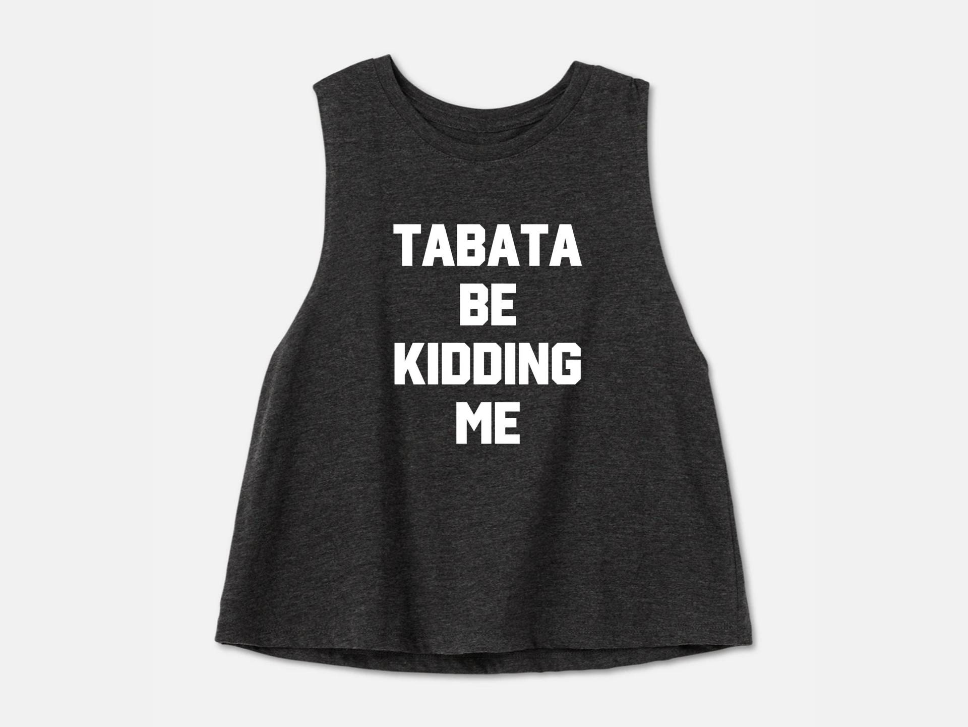 Tabata Shirt | Hiit Workout Tanktop Workout-Crop-Top Home Fitnessstudio-Crop-Top Mach Witze von GymWeekendApparel