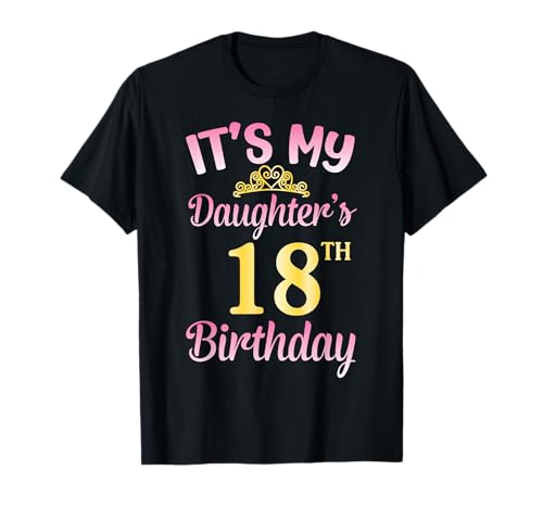 Es ist der 18. Geburtstag meiner Tochter Happy to Me You Dad Mama Sie T-Shirt Es ist der 18. Geburtstag meiner Tochter Happy to Me You Dad Mama Sie T-Shirt von H11Tee Happy Birthday To Me Daughter 18 Years Old