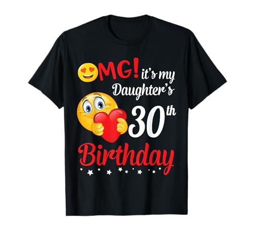 OMG Es ist der 30. Geburtstag meiner Tochter Happy Me Papa Mama Her T-Shirt OMG Es ist der 30. Geburtstag meiner Tochter Happy Me Papa Mama Her T-Shirt von H9Tee Happy Birthday Daughter 30 Years Old