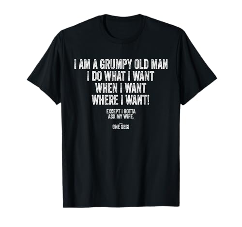 I Am A Grumpy Old Man I Do What I Want When I Want Grandpa T-Shirt von HAE SHIRTS