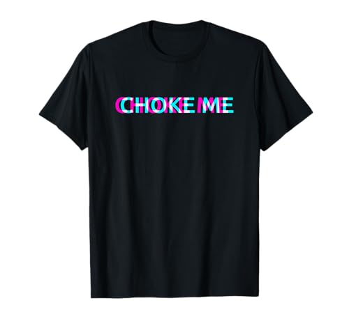 Choke Me, E-Girl Clothes Aesthetic Grunge Gothic Emo Goth T-Shirt Choke Me, E-Girl Clothes Aesthetic Grunge Gothic Emo Goth T-Shirt von HALLUS
