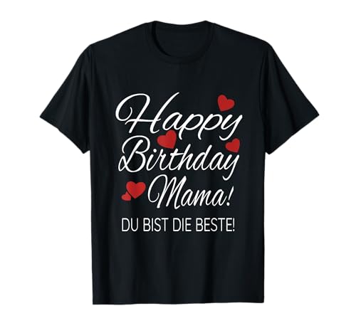Happy Birthday Mama Shirt Geburtstag Glückwunsch Mama TShirt T-Shirt Happy Birthday Mama Shirt Geburtstag Glückwunsch Mama TShirt T-Shirt von HAPPY BIRTHDAY MAMA GEBURTSTAG T-SHIRT