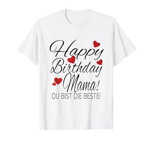 Happy Birthday Mama Shirt Geburtstag Glückwunsch Mama TShirt von HAPPY BIRTHDAY MAMA GEBURTSTAG T-SHIRT