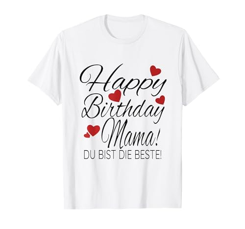 Happy Birthday Mama Shirt Geburtstag Glückwunsch Mama TShirt T-Shirt von HAPPY BIRTHDAY MAMA GEBURTSTAG T-SHIRT