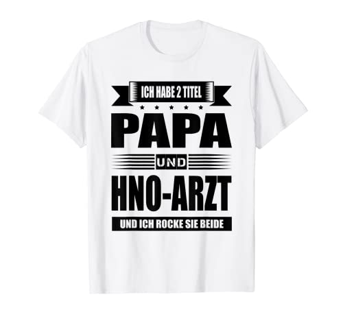 Herren Ich Habe Zwei Titel Papa Und HNO-Arzt Arzt Spruch Facharzt T-Shirt Herren Ich Habe Zwei Titel Papa Und HNO-Arzt Arzt Spruch Facharzt T-Shirt von HNO-Arzt Geschenk Prüfung Bestanden