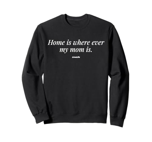 Home is Where Ever My MOM is - Mama Mum Mom Love Sweatshirt von HOME IS WHERE EVER MY MOM IS X Mama Liebe