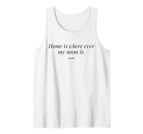 Home is Where Ever My MOM is - Mama Mum Mom Love Tank Top von HOME IS WHERE EVER MY MOM IS X Mama Liebe
