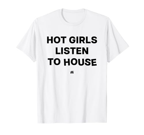 HOT GIRLS LISTEN TO HOUSE MUSIC X RAVER RAVE TECHNO MUSIC T-Shirt HOT GIRLS LISTEN TO HOUSE MUSIC X RAVER RAVE TECHNO MUSIC T-Shirt von HOT GIRLS LISTEN TO HOUSE MUSIC. RAVER RAVE TECHNO