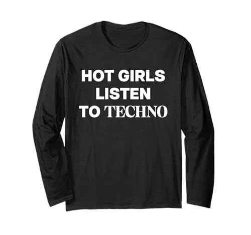 HOT GIRLS LISTEN TO TECHNO MUSIC X RAVER RAVE HOUSE MUSIC Langarmshirt HOT GIRLS LISTEN TO TECHNO MUSIC X RAVER RAVE HOUSE MUSIC Langarmshirt von HOT GIRLS LISTEN TO TECHNO MUSIC. RAVER RAVE HOUSE