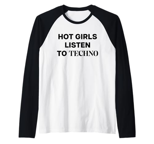 HOT GIRLS LISTEN TO TECHNO MUSIC X RAVER RAVE HOUSE MUSIC Raglan HOT GIRLS LISTEN TO TECHNO MUSIC X RAVER RAVE HOUSE MUSIC Raglan von HOT GIRLS LISTEN TO TECHNO MUSIC. RAVER RAVE HOUSE