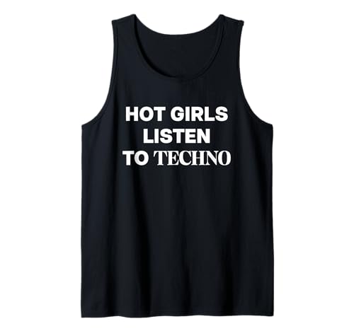 HOT GIRLS LISTEN TO TECHNO MUSIC X RAVER RAVE HOUSE MUSIC Tank Top HOT GIRLS LISTEN TO TECHNO MUSIC X RAVER RAVE HOUSE MUSIC Tank Top von HOT GIRLS LISTEN TO TECHNO MUSIC. RAVER RAVE HOUSE