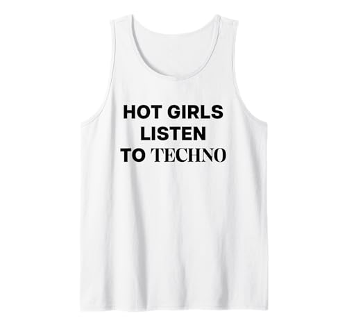 HOT GIRLS LISTEN TO TECHNO MUSIC X RAVER RAVE HOUSE MUSIC Tank Top von HOT GIRLS LISTEN TO TECHNO MUSIC. RAVER RAVE HOUSE