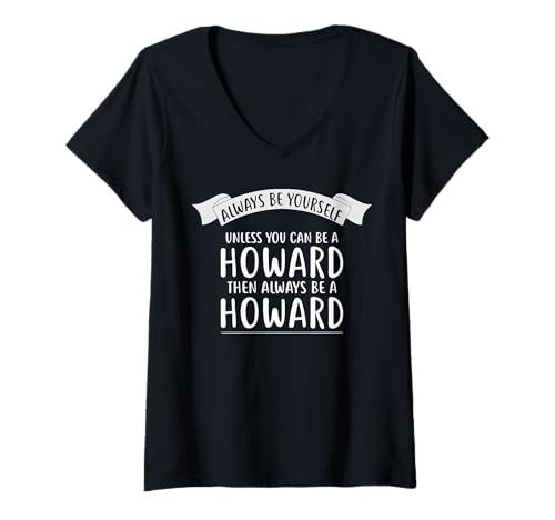 Damen Aufschrift Always be Yourself Unless You Can Be A Howard T-Shirt mit V-Ausschnitt Damen Aufschrift Always be Yourself Unless You Can Be A Howard T-Shirt mit V-Ausschnitt von HOWARD Designs By VKOKAY