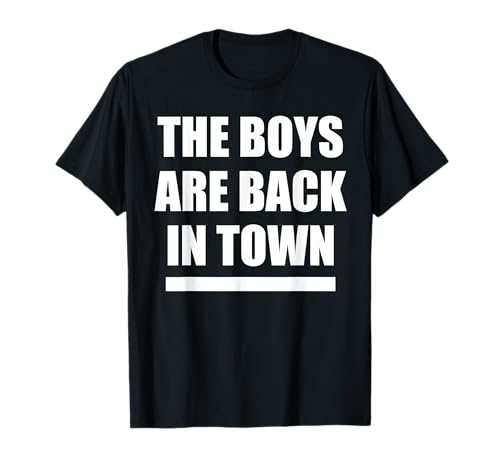 The Boys Are Back in Town Classic Funny T-Shirt T-Shirt The Boys Are Back in Town Classic Funny T-Shirt T-Shirt von HUMUR