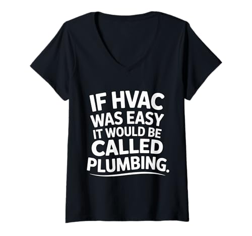 Damen If HVAC was Easy It Would Be Called Plumbing |- T-Shirt mit V-Ausschnitt Damen If HVAC was Easy It Would Be Called Plumbing |- T-Shirt mit V-Ausschnitt von HVAC Professional Grit Job Humor
