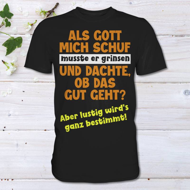 Als Gott Mich Schuf Grinste Er - Lustiges Humor Spruch Ironie Sarkasmus T-Shirt von HaLiLuDesigns