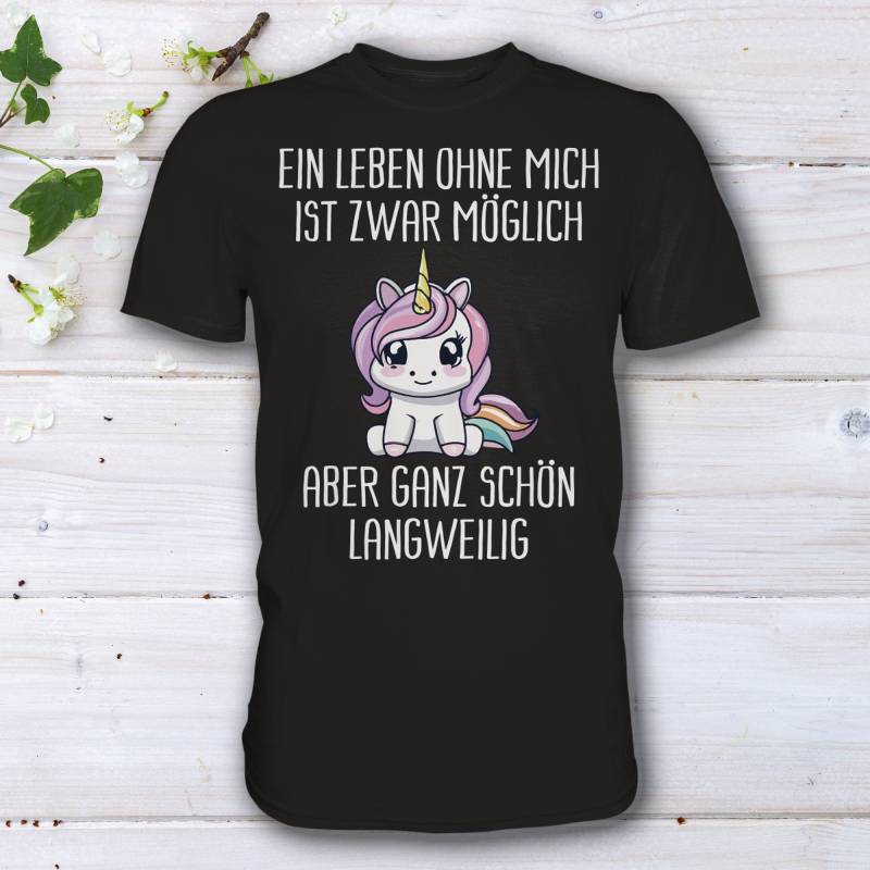 Ein Leben Ohne Mich Ist Zwar Möglich Spruch Humor T-Shirt von HaLiLuDesigns