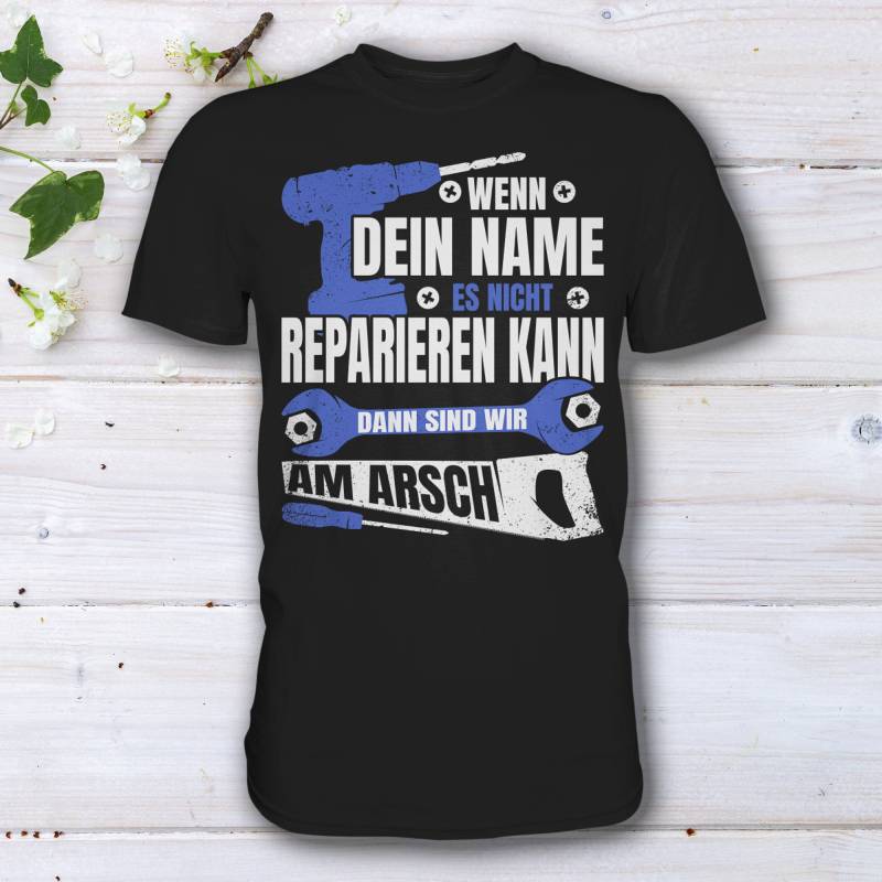T-Shirt Herren Wunschname, Wenn ... Es Nicht Reparieren Kann, Handwerker Und Heimwerker Personalisiert von HaLiLuDesigns