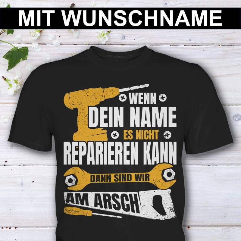 Wenn ... Es Nicht Reparieren Kann Geschenk T-Shirt Mit Namen Für Handwerker Und Heimwerker Personalisiert Wunschname von HaLiLuDesigns