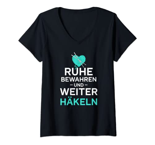 Damen Ruhe Bewahren Und Weiter Häkeln Häkelarbeit Geschenk T-Shirt mit V-Ausschnitt von Häkel Häkelnadel Häkelspruch Wolle Motiv