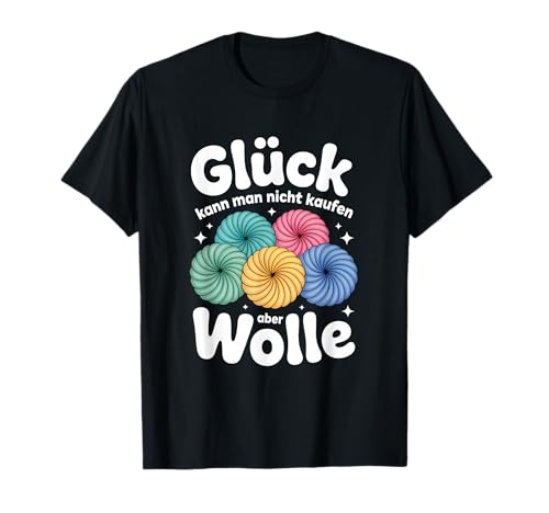 Glück Kann Man Nicht Kaufen Stricken T-Shirt Glück Kann Man Nicht Kaufen Stricken T-Shirt von Häkeln Nähen Stricken Häkelarbeit