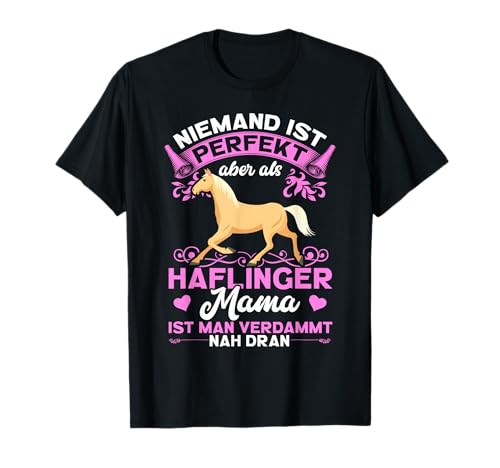 Haflinger Mama Spruch Haffi Reiter Reiterin Mädchen Pferde T-Shirt Haflinger Mama Spruch Haffi Reiter Reiterin Mädchen Pferde T-Shirt von Haflinger Pferd Geschenk Pferdeliebhaber Reiten