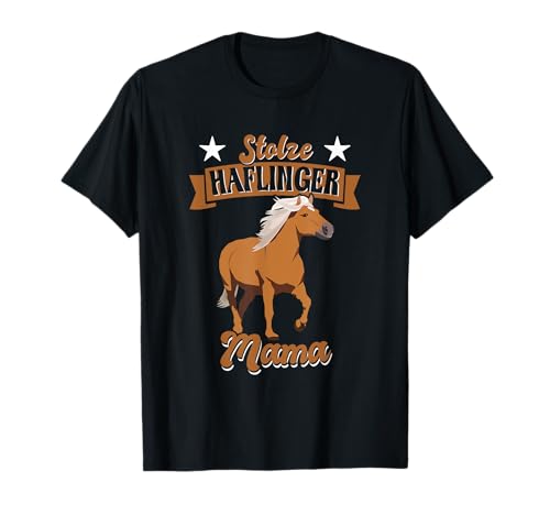 Stolze Haflinger Mama für Pferde Mamas T-Shirt Stolze Haflinger Mama für Pferde Mamas T-Shirt von Haflinger Pferd & Geschenk für Reiterin