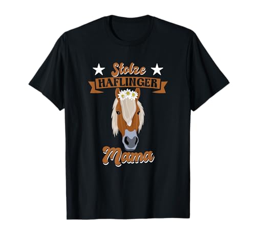 Stolze Haflinger Mama für Pferde Mamas T-Shirt Stolze Haflinger Mama für Pferde Mamas T-Shirt von Haflinger & Pferd Geschenk für Reiterin